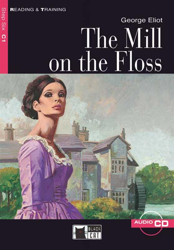 The Mill on the Floss , Step Six C1, Reading & Training , Readers - Mill On The Floss George Eliot