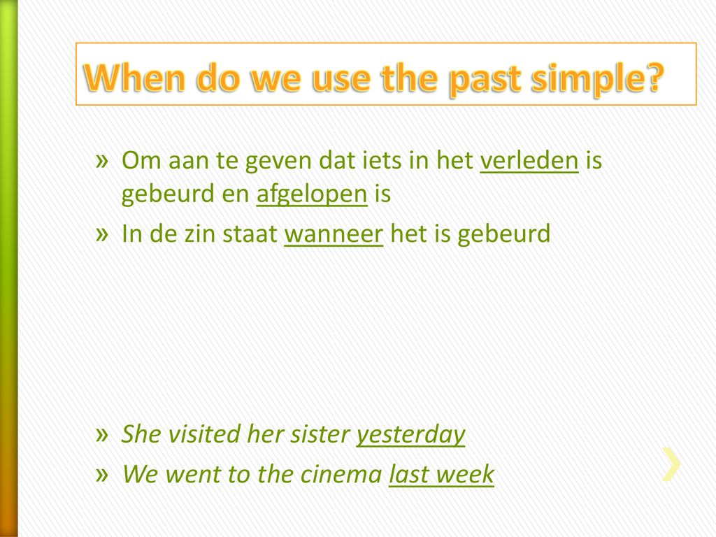 The Past Simple. - ppt download - Wanneer Gebruik Je Past Simple