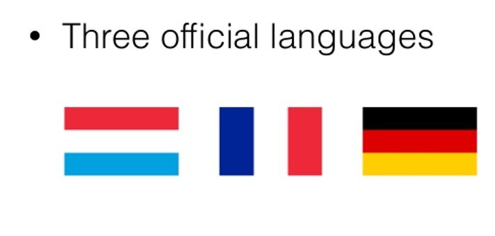 The three official languages in Luxembourg are Luxembourgish, German - Welke Taal Praten Ze In Luxemburg