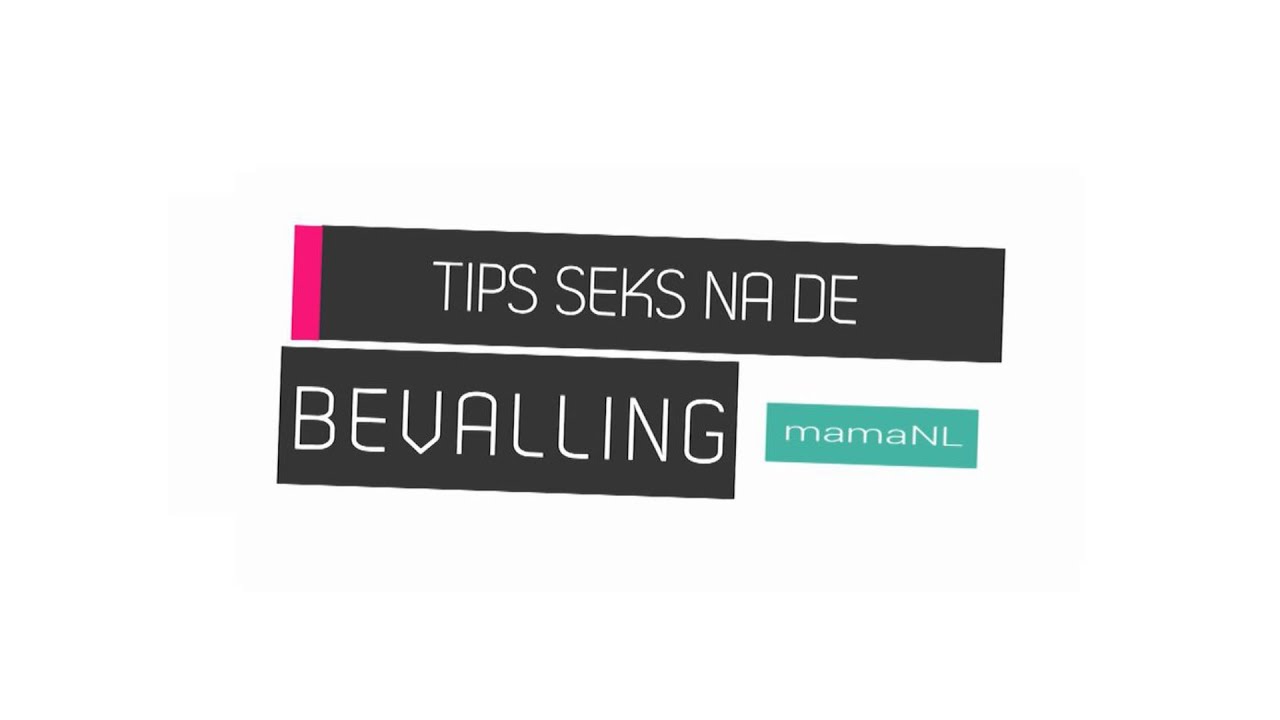 Tips seks na de bevalling - YouTube - Na 3 Weken Seks Na Bevalling