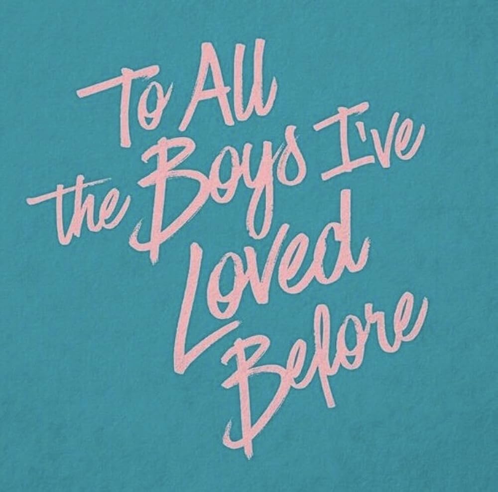To All the Boys I've Loved Before (2018) - To All The Boys I've Loved Before