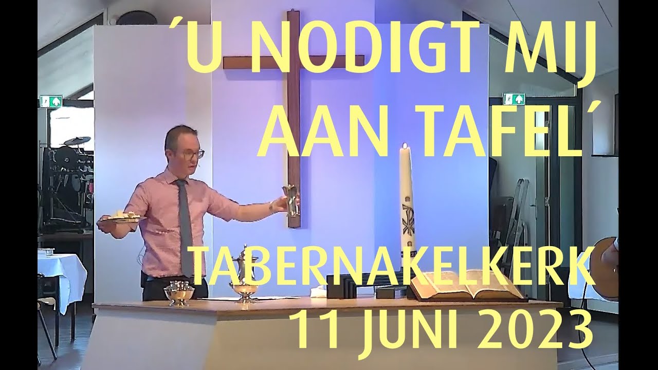 'U nodigt mij aan tafel' - Livestream kerkdienst Tabernakelkerk 11 juni - U Nodigt Mij Aan Tafel