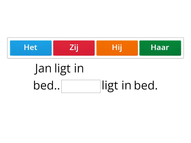 Verwijswoorden : Hij / Hem, Zij /Haar of Het - Complete the sentence - Dan Haar Of Dan Zij