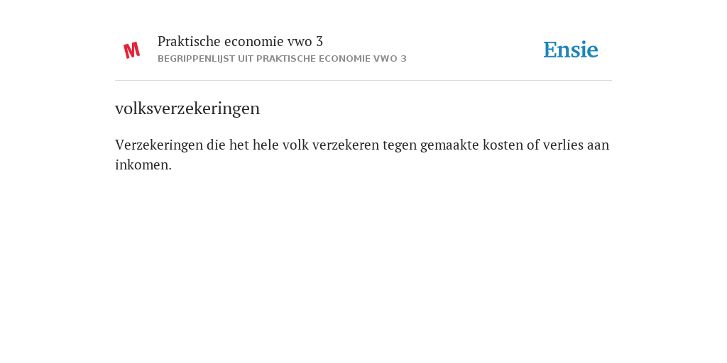 volksverzekeringen - de betekenis volgens Begrippenlijst uit Praktische - Praktische Economie Antwoorden 3 Vwo