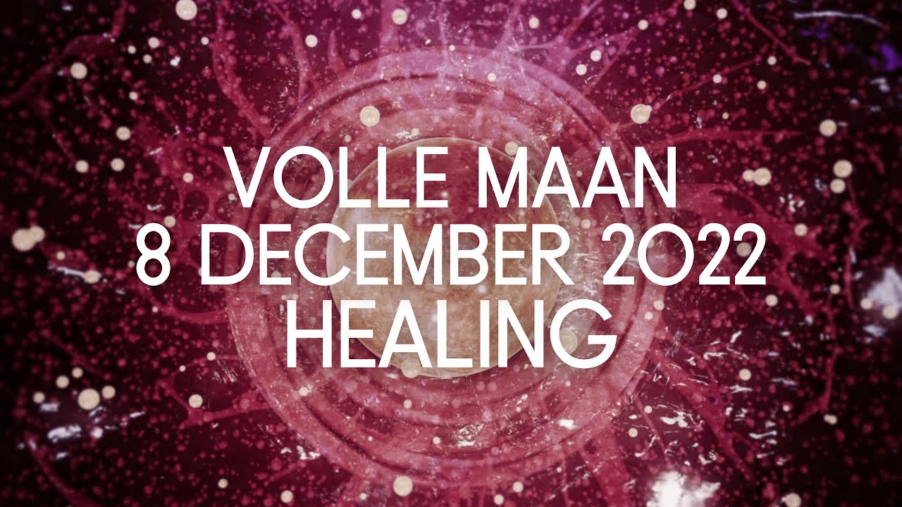 Volle maan 8 december 2022 Healing Meditatie 33:33 | VolleMaanKalender - Volle Maan Meditatie April 2023