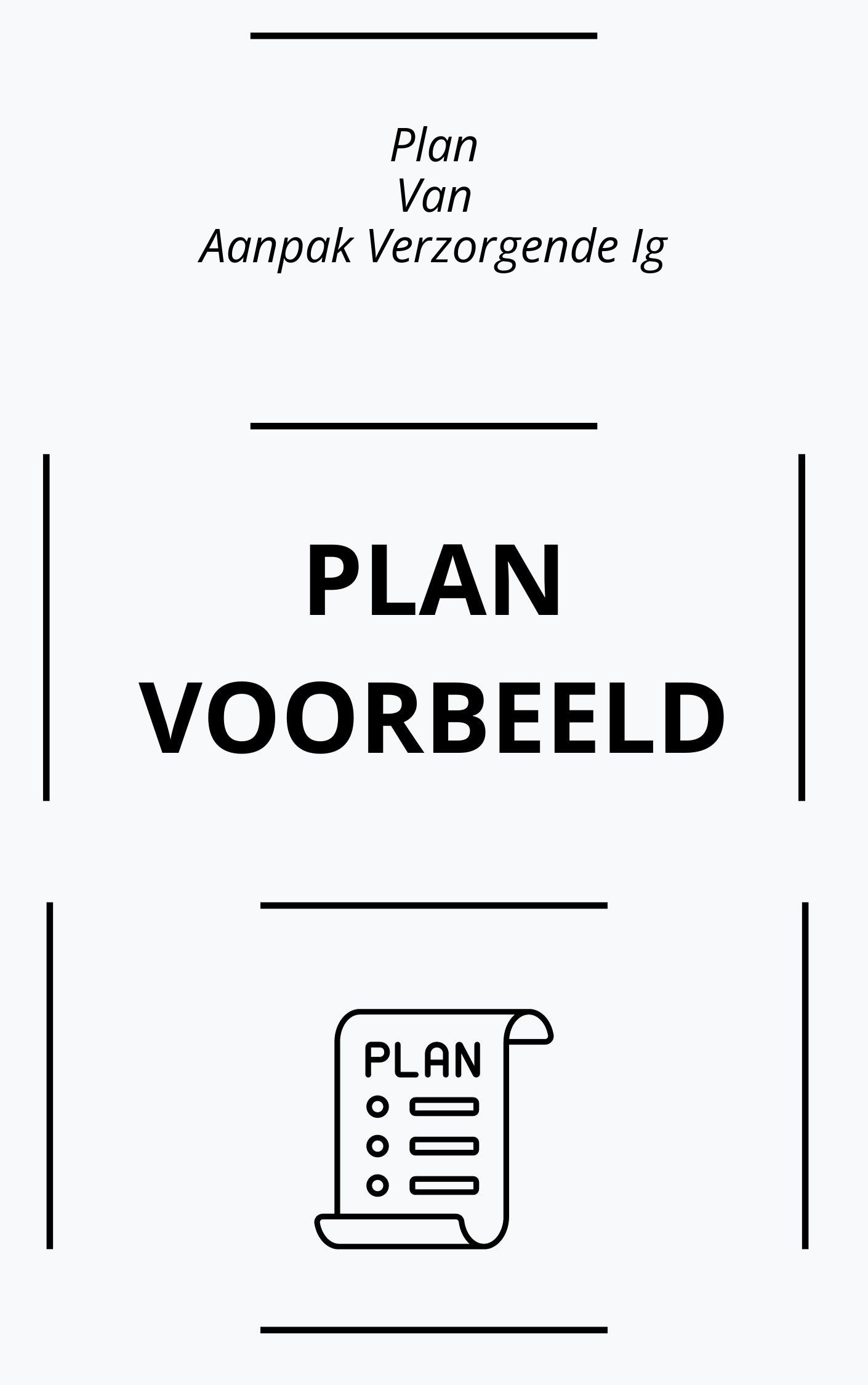Voorbeeld Plan Van Aanpak Verzorgende Ig - Aanvullend Plan Van Aanpak Bewind