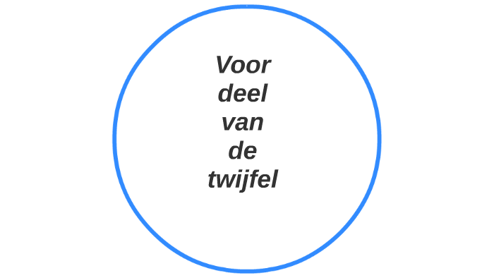 Voordeel van de twijfel by Reinier Drop on Prezi - Voordeel Van De Twijfel Betekenis