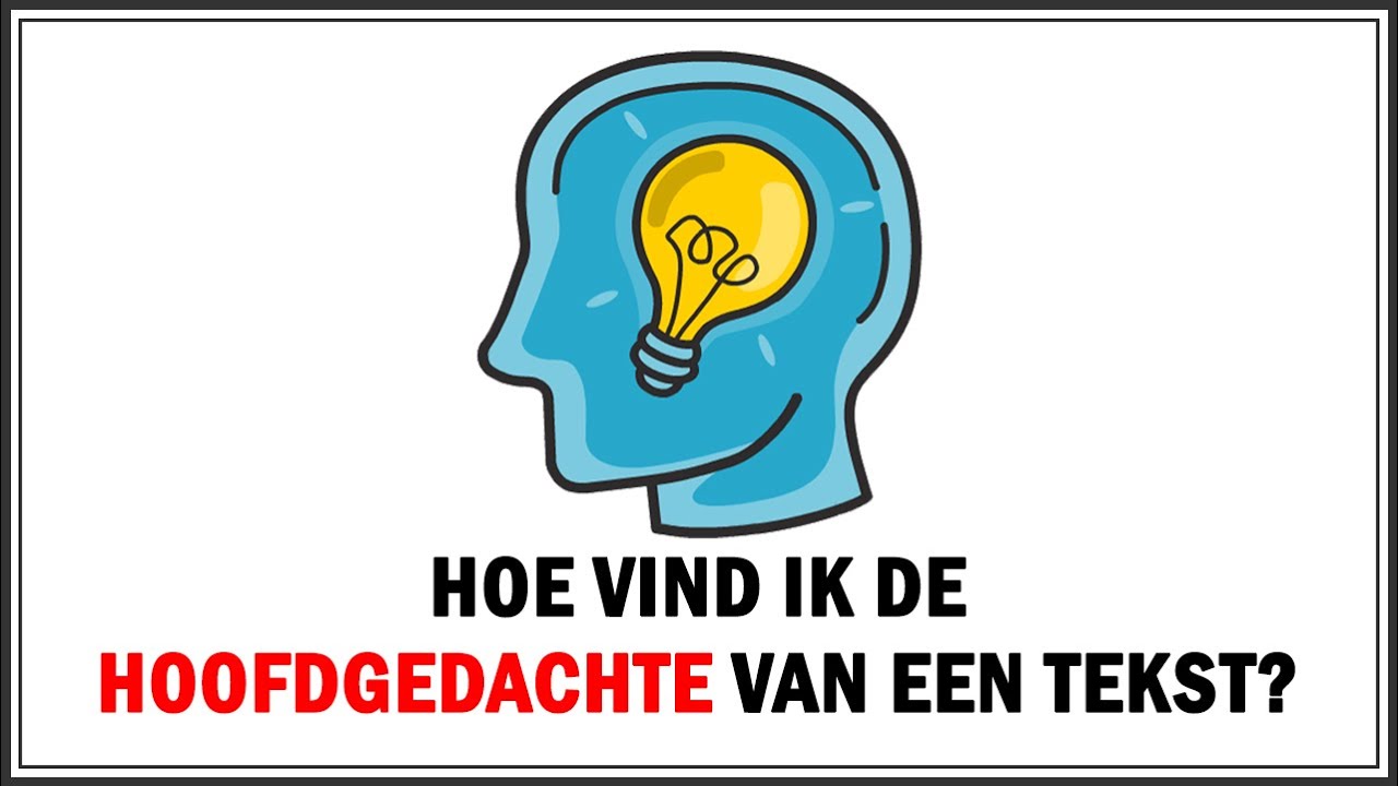 Waar Vind Je De Hoofdgedachte Van Een Tekst