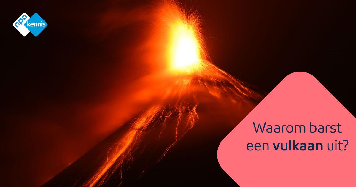 Waarom Barst Een Vulkaan Uit