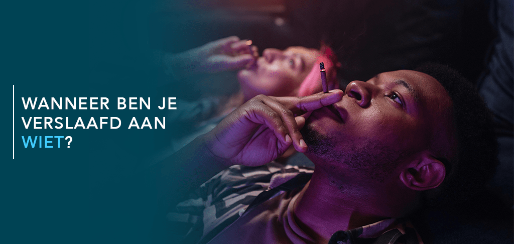 Wanneer Ben Je Verslaafd Aan Wiet