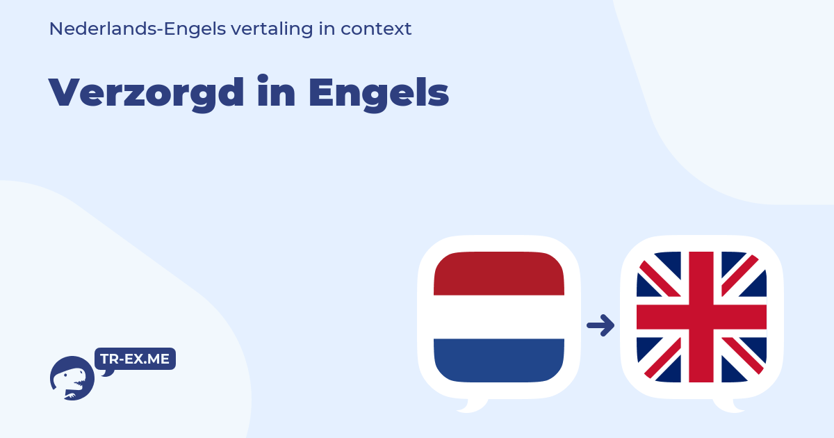 Wat Betekent VERZORGD in het Engels - Engels Vertaling - Wat Betekent Kerkdienst In Het Engels