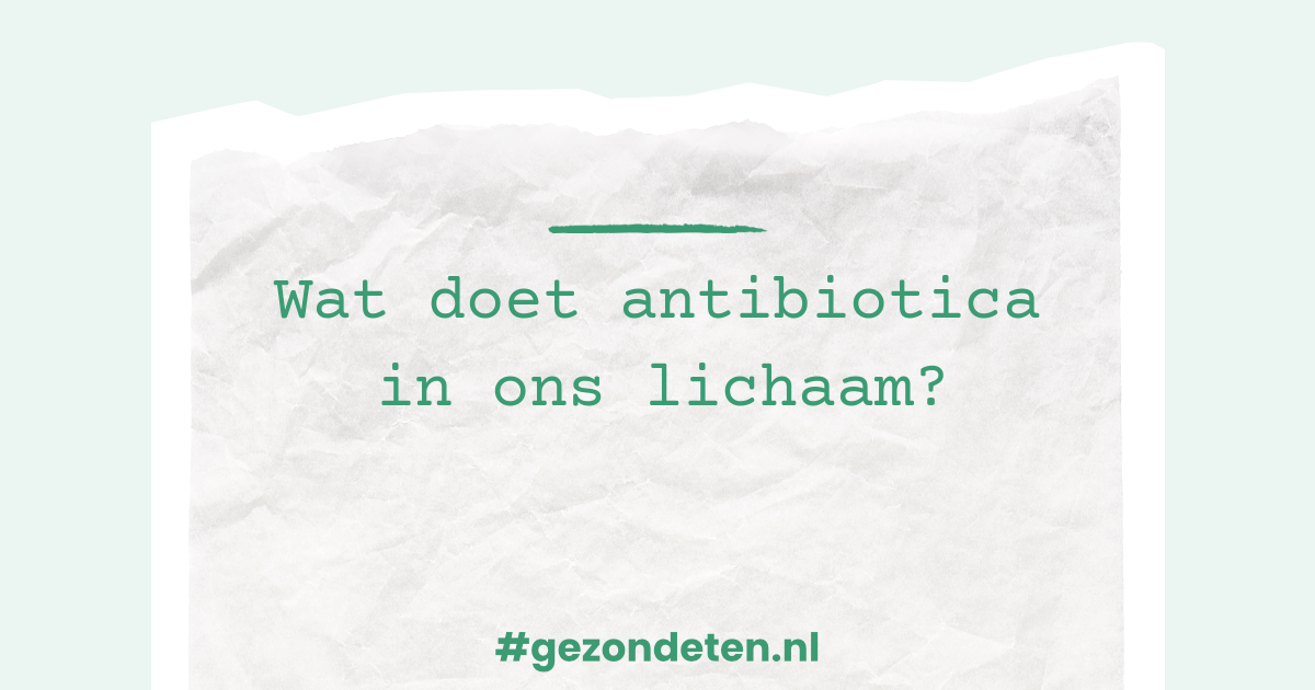 Wat doet antibiotica in ons lichaam? | Gezondeten.nl - Welke Soa's Zijn Te Genezen Met Antibiotica