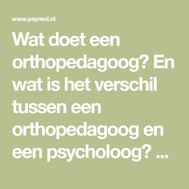 Wat doet een orthopedagoog? | Het verschil met een psycholoog - Mag Een Orthopedagoog Een Diagnose Stellen