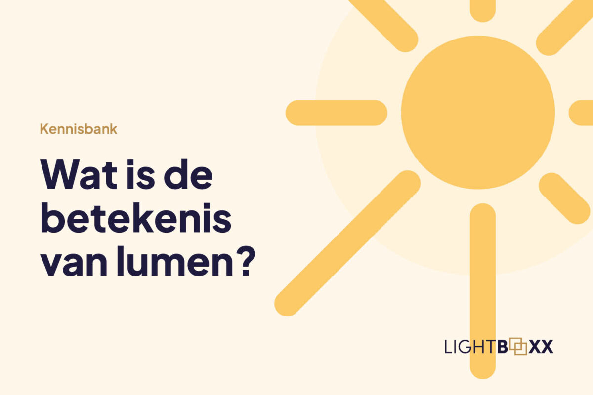 Wat is de betekenis van Lumen? - Lightboxx - Wat Is De Betekenis Van