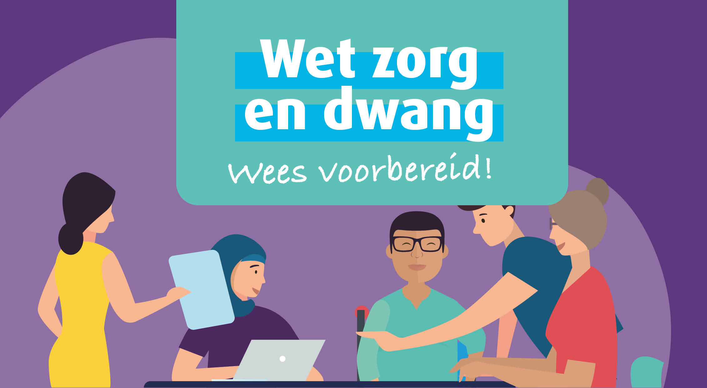 Wat is de Wet zorg en dwang? - Omzorg - De Wet Zorg En Dwang