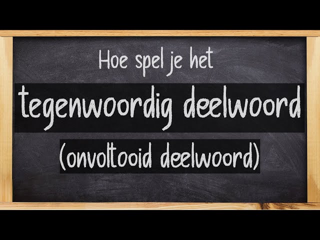 Wat Is Een Tegenwoordig Deelwoord: Een Handleiding. - Wat Is Een Tegenwoordig Deelwoord