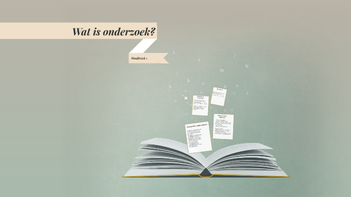 Wat is onderzoek? by Floor Beenen on Prezi - Wat Is Onderzoek Nel Verhoeven 7e Druk