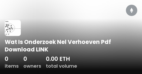 Wat Is Onderzoek Nel Verhoeven Pdf Download LINK - Collection | OpenSea - Wat Is Onderzoek Nel Verhoeven Pdf