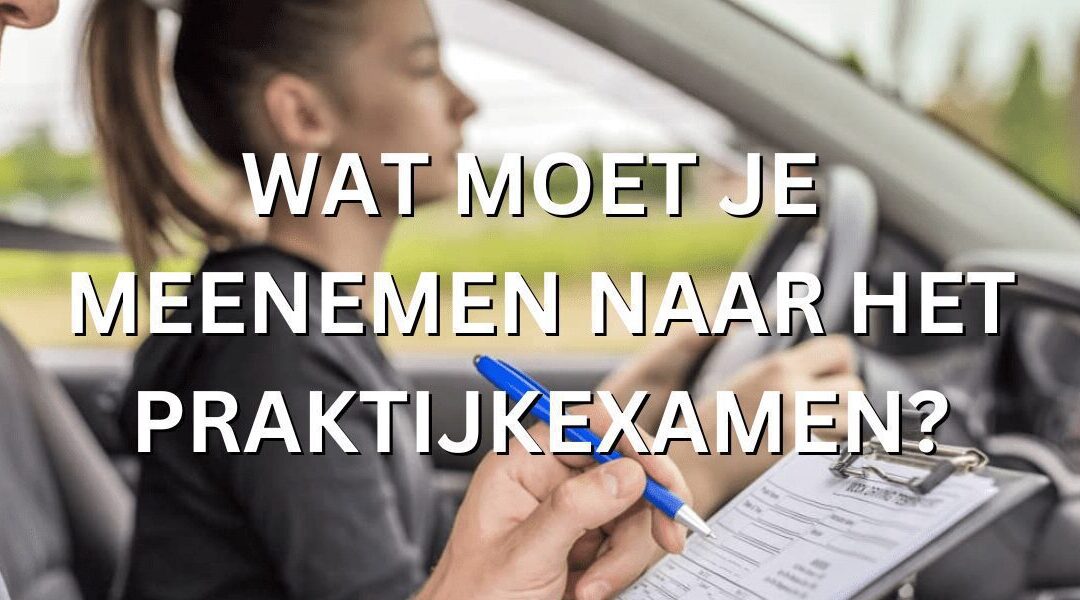 wat moet je meenemen naar praktijkexamen auto - VideoRijles.nl - Wat Moet Je Weten Voor Je Praktijkexamen Auto