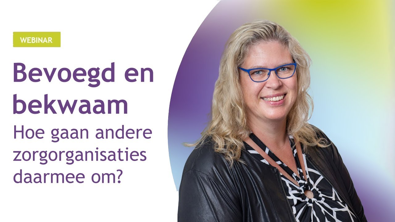 Webinar: Bevoegd en bekwaam | Vilans Protocollen - YouTube - Wat Is Bevoegd En Bekwaam In De Zorg