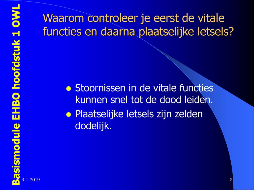 Welke vijf belangrijke punten komen altijd aan de orde? - ppt download - Welke Vitale Functie Controleer Je Als Eerste Bij Ieder Slachtoffer