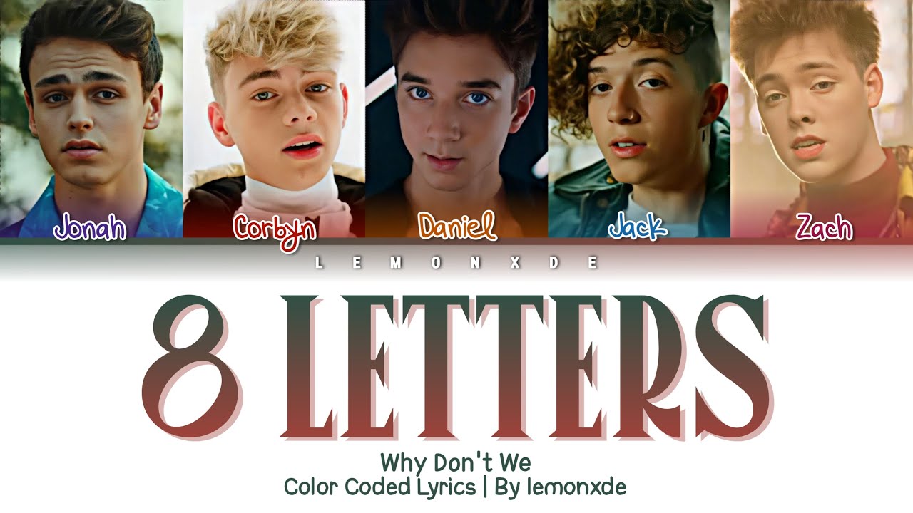 Why Don't We - 8 Letters [Color Coded Lyrics] - YouTube - Kom Je Makkelijker In Dan Uit 8 Letters