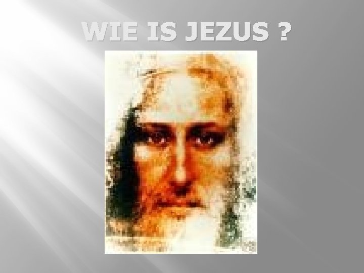 WIE IS JEZUS WIE IS JEZUS Een historisch - Wie Is Jezus Christus