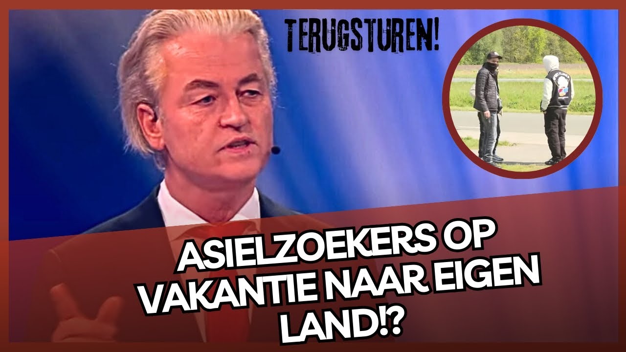 Wilders is het SPUUGZAT! Asielzoekers gaan gewoon op vakantie naar - Asielzoekers Terug Naar Eigen Land