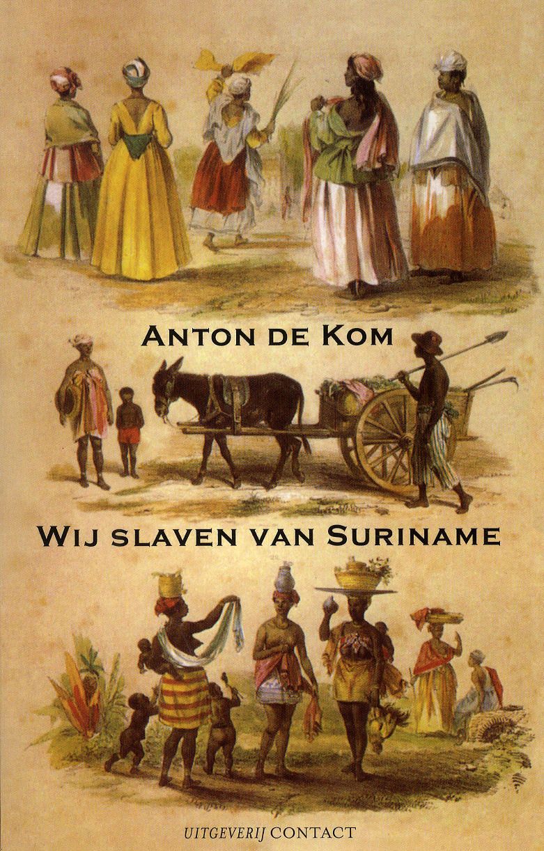 Wy slaven van Suriname written by Anton de Kom He was deported to - Wij Slaven Van Suriname Samenvatting