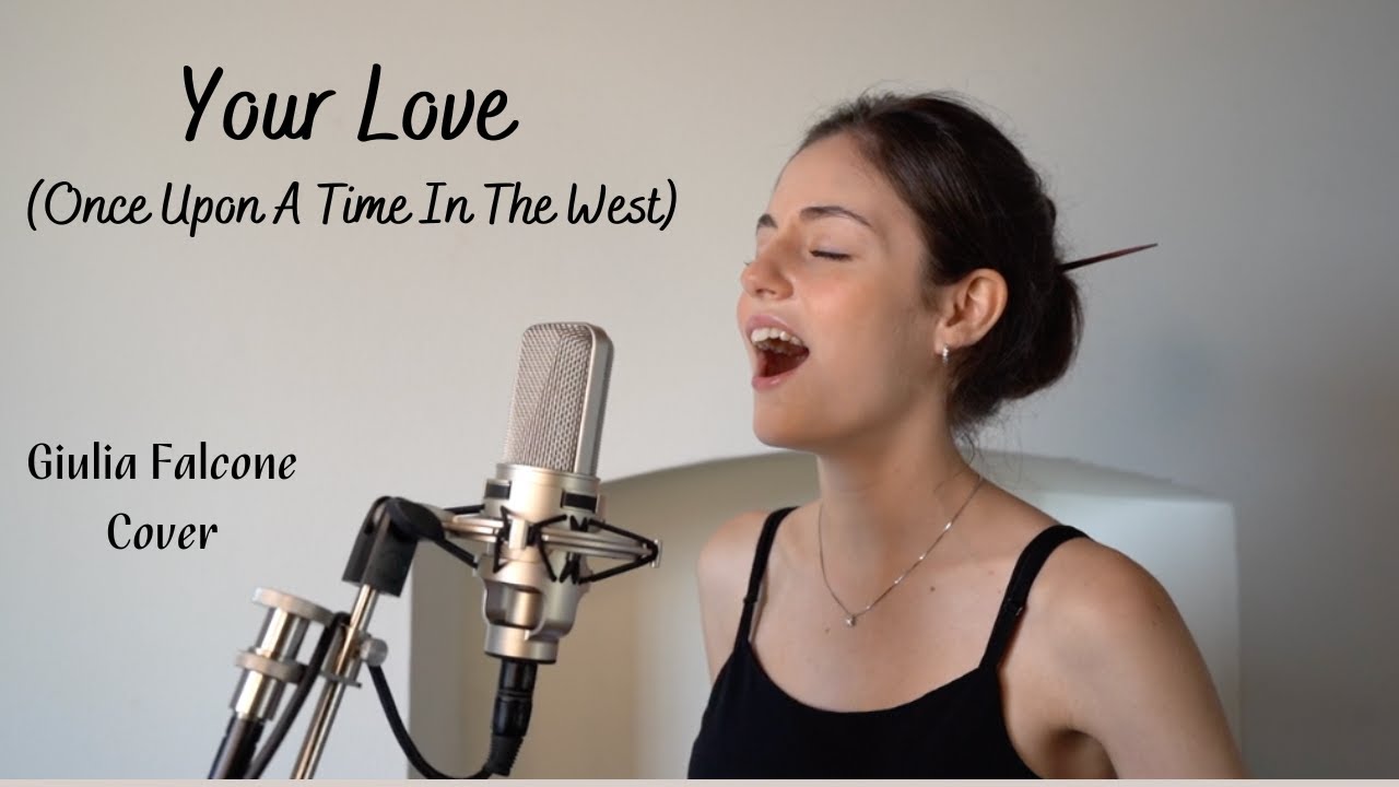 Your Love (Theme from "Once Upon A Time In The West") - Cover by Giulia - Actrice Once Upon A Time In The West