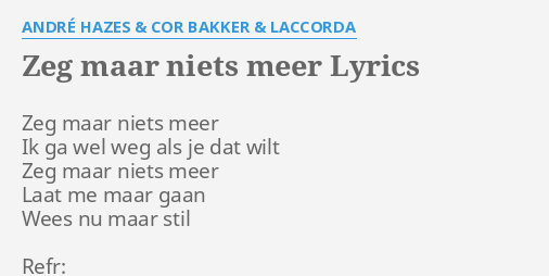 "ZEG MAAR NIETS MEER" LYRICS by ANDRÉ HAZES & COR BAKKER & LACCORDA - Meer Niet Minder Lyrics