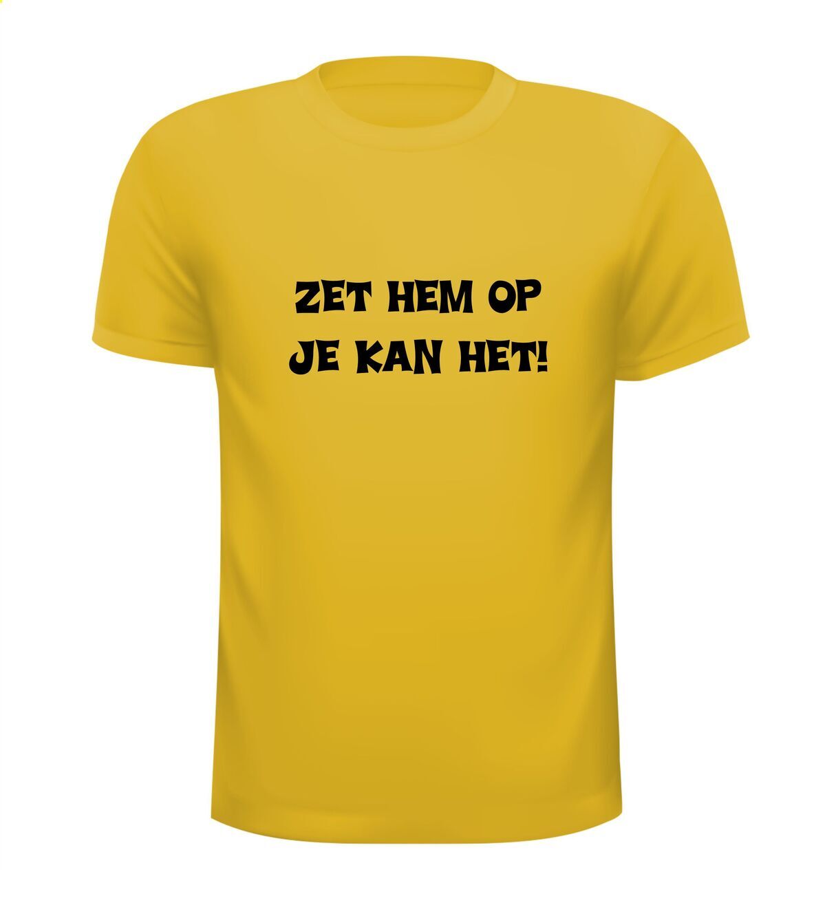 Zet hem op je kan het t-shirt korte mouw Goedkoop - Zet Hem Op Je Kan Het