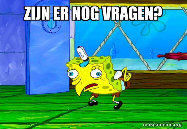 ZIJN ER NOG VRAGEN? - Mocking SpongeBob Meme Generator - Wie Zou Als Eerste Vragen