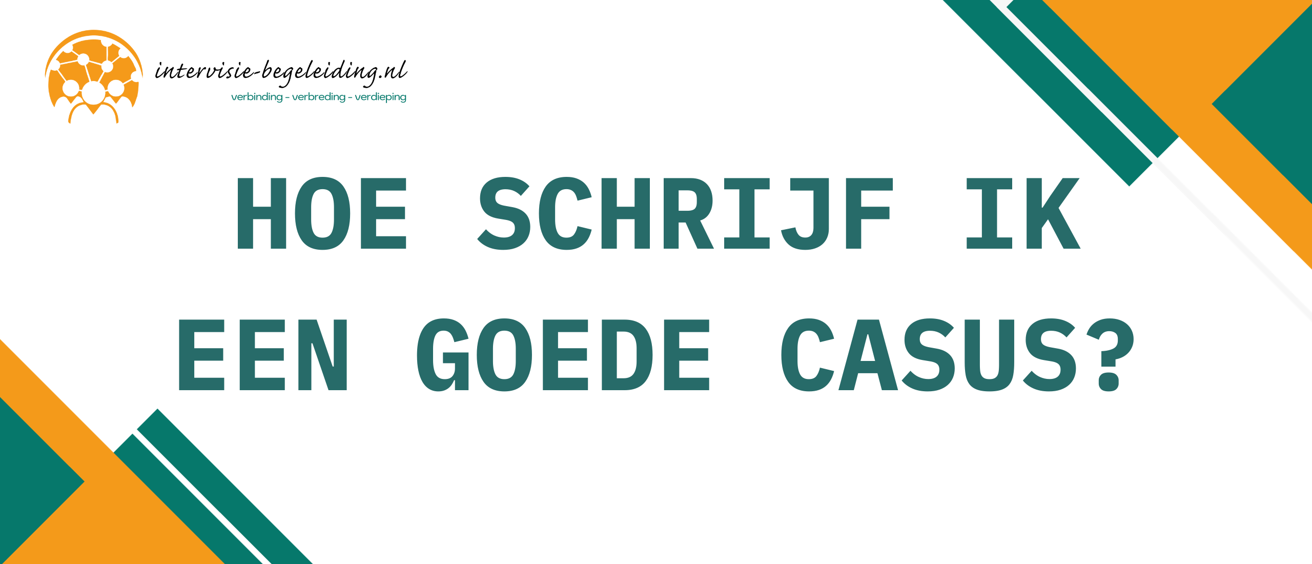 Zo schrijf je een goede intervisie casus! - Hoe Schrijf Je Een Casus